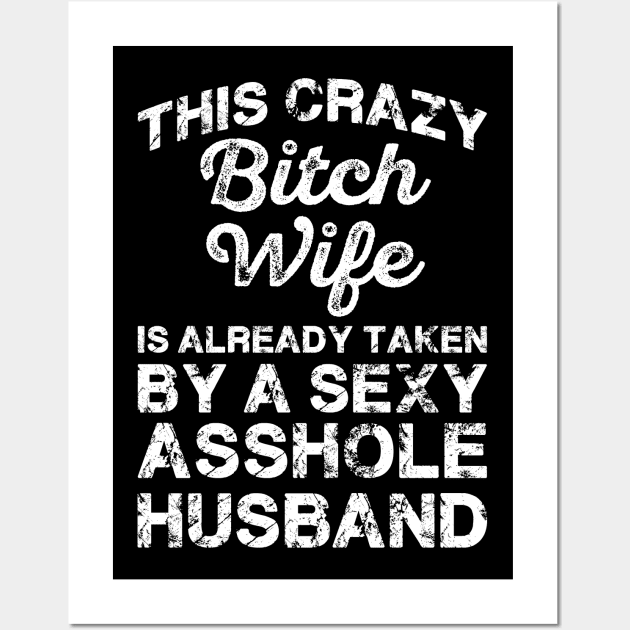 This Crazy Bitch Wife Is Already Taken Funny Sarcasm Sayings For Men And Women Sarcastic Gifts Hilarious Wall Art by Murder By Text